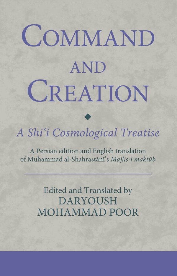 Cover Art for 9780755602995, Command and Creation: A Shi‘i Cosmological Treatise by Unknown