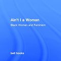 Cover Art for 9781138821484, Ain't I a Woman: Black Women and Feminism by Bell Hooks