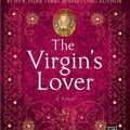 Cover Art for 9780743269261, The Virgin's Lover by Philippa Gregory