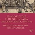 Cover Art for 9780230110649, Imagining the Audience in Early Modern Drama, 1558-1642 by Jennifer A. Low