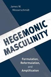 Cover Art for 9781538114032, Hegemonic Masculinity: Formulation, Reformulation, and Amplification by James W. Messerschmidt