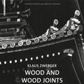 Cover Art for 8601410439644, [(Wood and Wood Joints: Building Traditions of Europe, Japan and China )] [Author: Klaus Zwerger] [Jul-2012] by Klaus Zwerger