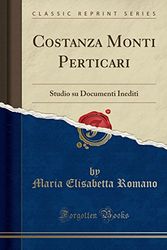 Cover Art for 9780666547330, Costanza Monti Perticari: Studio su Documenti Inediti (Classic Reprint) by Maria Elisabetta Romano