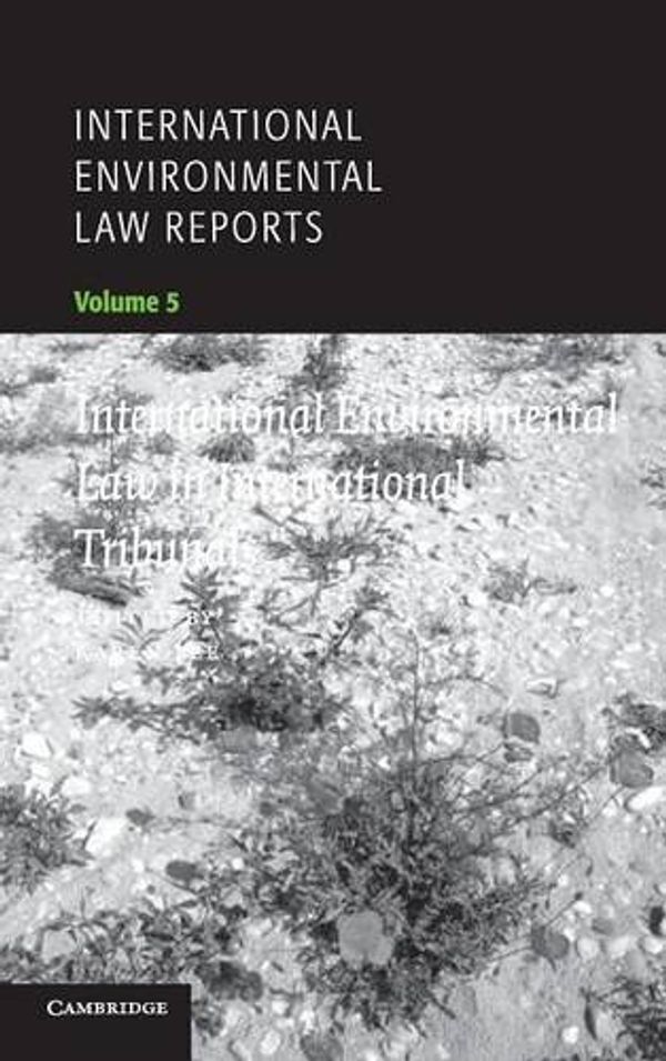 Cover Art for 9780521650380, International Environmental Law Reports: International Environmental Law in International Tribunals by Lee, Karen