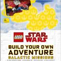 Cover Art for 9780241357590, LEGO Star Wars Build Your Own Adventure Galactic Missions by Dk