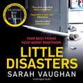 Cover Art for B084JQTPQL, Little Disasters by Sarah Vaughan