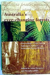 Cover Art for 9780867405149, Australia's Ever Changing Forests IV: Proceedings of the Fourth National Conference on Australian Forest History. by John Dargavel, Denise Gaughwin, Brenda Libbis