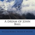 Cover Art for 9781172863983, A Dream of John Ball by William Morris