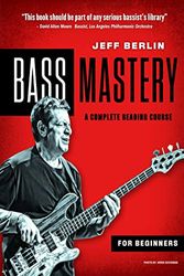 Cover Art for 9780578820040, Jeff Berlin Bass Mastery: A Complete Reading Course for Beginners by Jeff Berlin