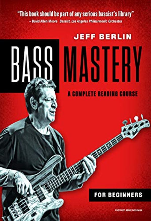 Cover Art for 9780578820040, Jeff Berlin Bass Mastery: A Complete Reading Course for Beginners by Jeff Berlin