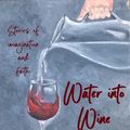 Cover Art for 9781387401741, Water Into Wine: Stories of Imagination and Faith by David Johnson Rowe