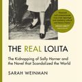 Cover Art for 9781474605595, The Real Lolita: The Kidnapping of Sally Horner and the Novel that Scandalized the World by Sarah Weinman