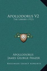Cover Art for 9781164811473, Apollodorus V2 by Apollodorus