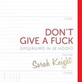 Cover Art for 9789021561875, Don't give a fuck: opgeruimd in je hoofd by Sarah Knight