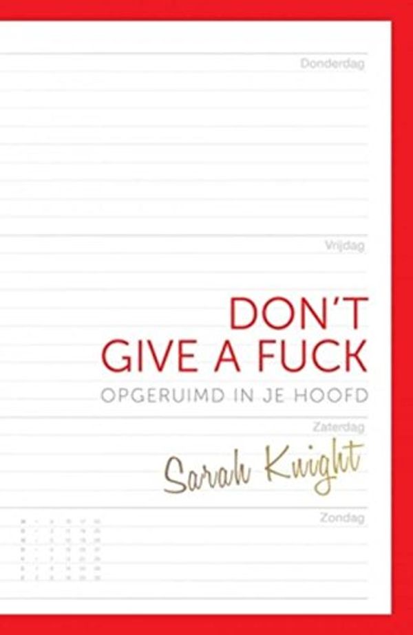 Cover Art for 9789021561875, Don't give a fuck: opgeruimd in je hoofd by Sarah Knight