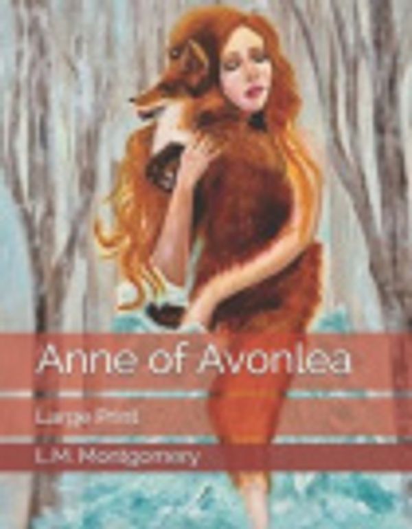 Cover Art for 9781089910268, Anne of Avonlea: Large Print by L M Montgomery