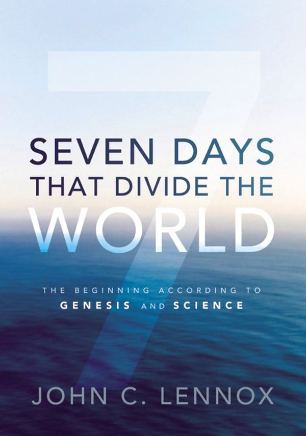 Cover Art for 9780310494607, Seven Days That Divide the World, ITPE by John C. Lennox
