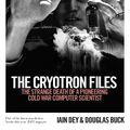 Cover Art for 9781785785108, The Cryotron Files by Douglas Buck, Iain Dey