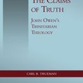 Cover Art for 9781601788818, The Claims of Truth: John Owen’s Trinitarian Theology by Carl R. Trueman