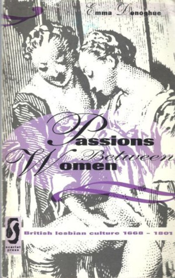 Cover Art for 9781857270464, Passions Between Women by Emma Donoghue