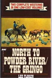 Cover Art for 9780843930702, North to Powder River: The Gringo by Lee Floren