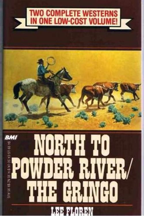 Cover Art for 9780843930702, North to Powder River: The Gringo by Lee Floren