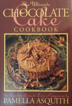 Cover Art for 9780883659168, Pamella Asquith's Ultimate Chocolate Cake Book by Pamella Asquith