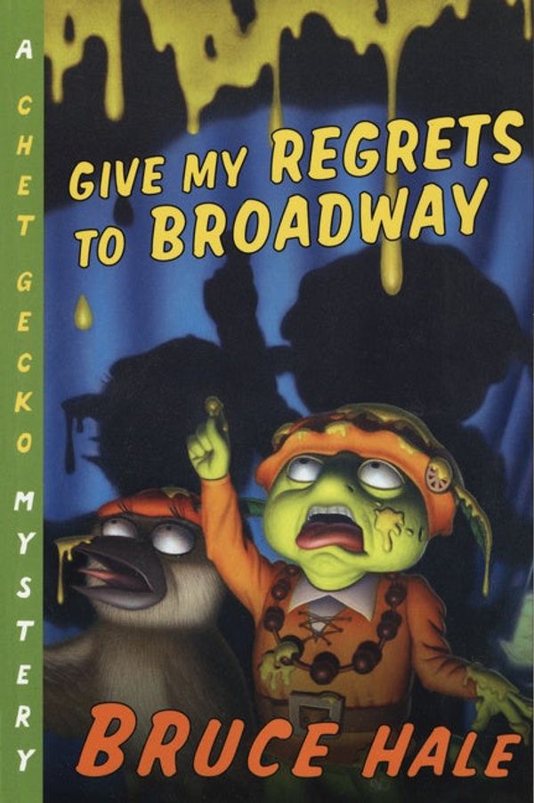 Cover Art for 9780152167301, Give My Regrets to Broadway by Bruce Hale