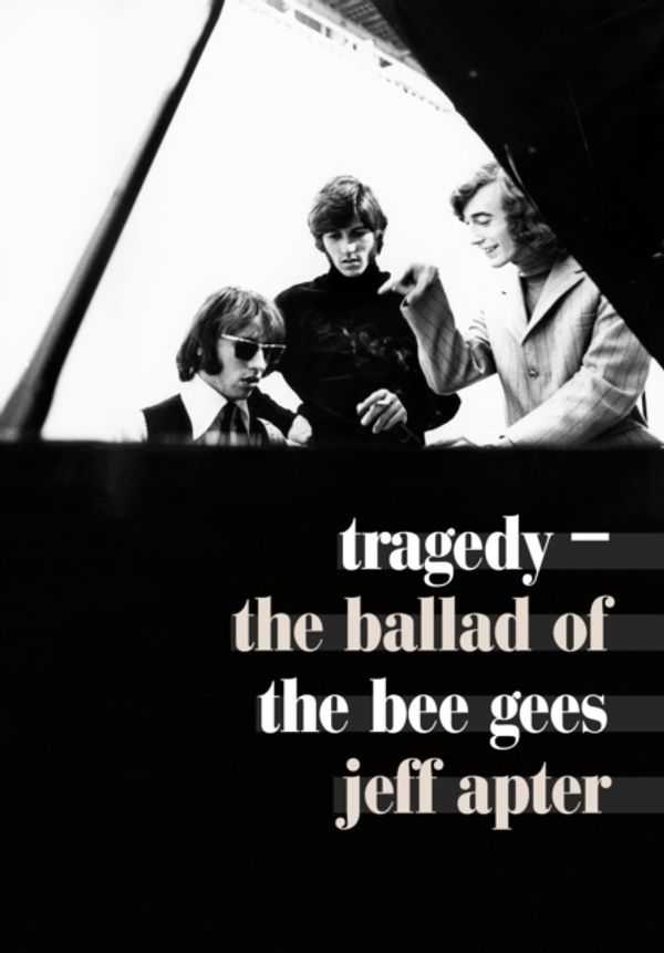 Cover Art for 9781911036005, Tragedy: The Ballad of the Bee Gees by Jeff Apter
