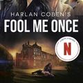 Cover Art for 9780593475355, Fool Me Once (Netflix Tie-In): A Novel by Harlan Coben