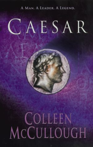 Cover Art for 9780099460435, Caesar by Colleen McCullough