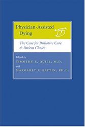 Cover Art for 9780801880704, Physician-Assisted Dying: The Case for Palliative Care and Patient Choice by edited by Timothy E. Quill and Margaret P. Battin