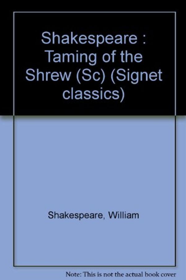 Cover Art for 9780451520487, Shakespeare : Taming of the Shrew (Sc) by Shakespeare, William