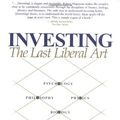 Cover Art for 9781587991387, Investing: The Last Liberal Art by Robert G. Hagstrom