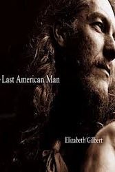 Cover Art for 9780965044813, The Last American Man by Elizabeth Gilbert