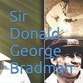 Cover Art for 9781519085894, Sir Donald George  Bradman: The Don by Dhirubhai Patel