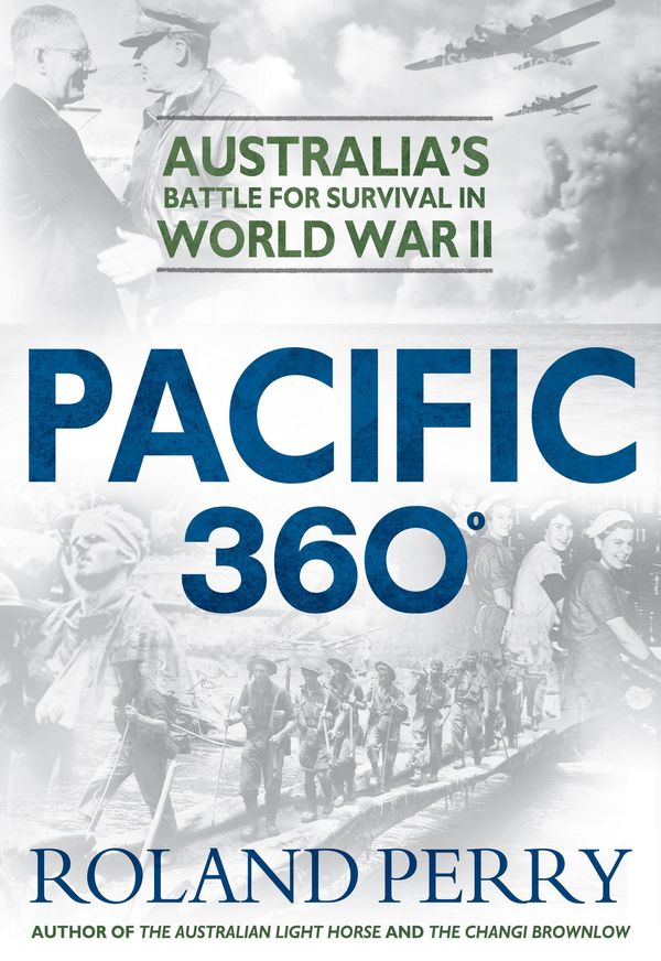 Cover Art for 9780733627040, Pacific 360: Australia's Battle for Survival in World War II by Roland Perry