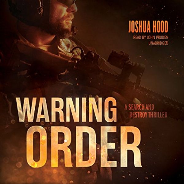 Cover Art for 9781504726269, Warning Order: A Search and Destroy Thriller by Joshua Hood
