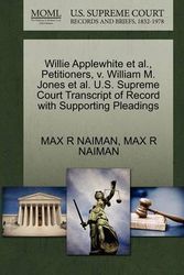 Cover Art for 9781270401605, Willie Applewhite et al., Petitioners, V. William M. Jones et al. U.S. Supreme Court Transcript of Record with Supporting Pleadings by Max R. Naiman