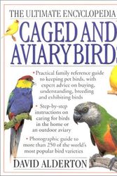Cover Art for 9780754806332, The Ultimate Encyclopedia of Caged Aviary Birds by David Alderton