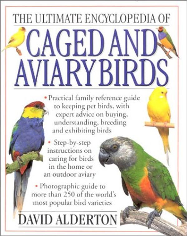 Cover Art for 9780754806332, The Ultimate Encyclopedia of Caged Aviary Birds by David Alderton