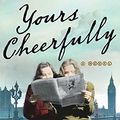 Cover Art for B08LDW1F1Q, Yours Cheerfully: A Novel (The Emmeline Lake Chronicles Book 2) by Aj Pearce