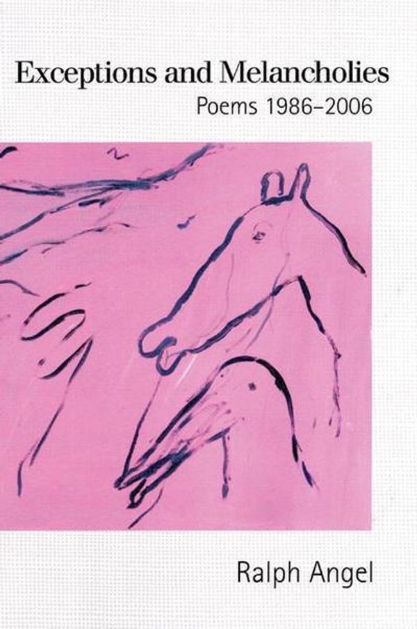 Cover Art for 9781932511420, Exceptions and Melancholies: Poems 1986-2006 by Ralph Angel