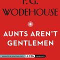 Cover Art for 9781609984144, Aunts Aren't Gentlemen by P. G. Wodehouse