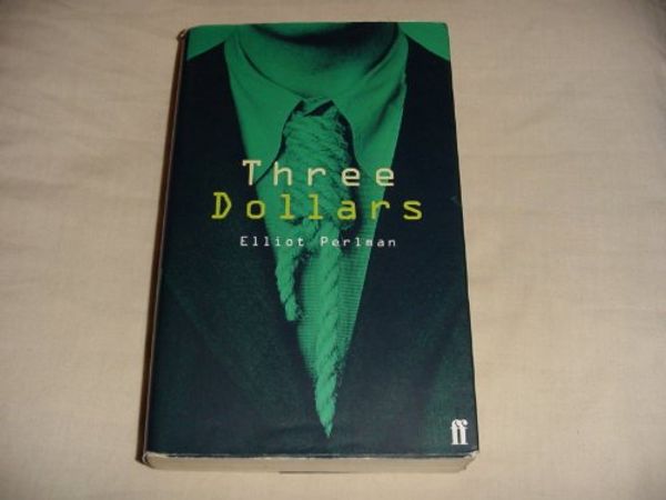 Cover Art for 9780571176885, Three Dollars by Elliot Perlman