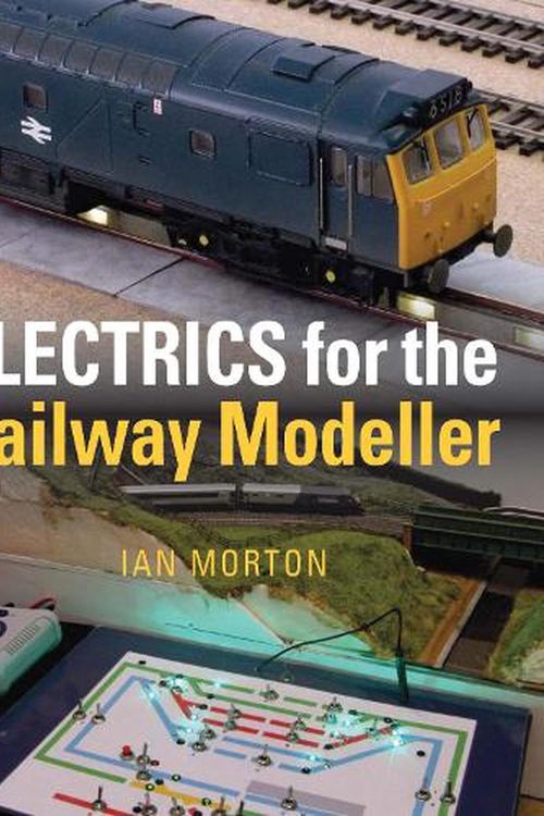 Cover Art for 9781910809785, Electrics for the Railway Modeller by Ian Morton