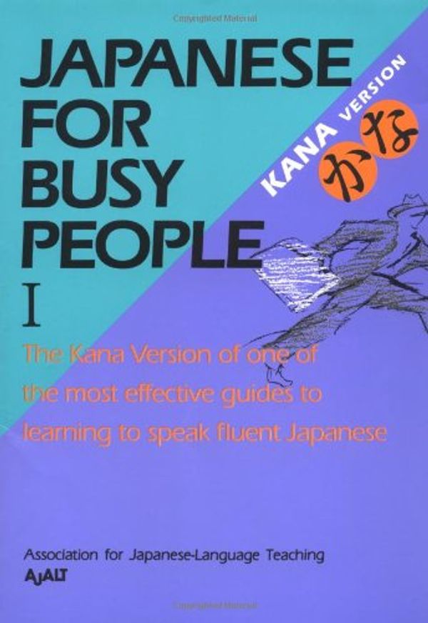 Cover Art for 9784770019875, Japanese for Busy People: Kana Version v.1 by The Association for Japanese Language Teaching