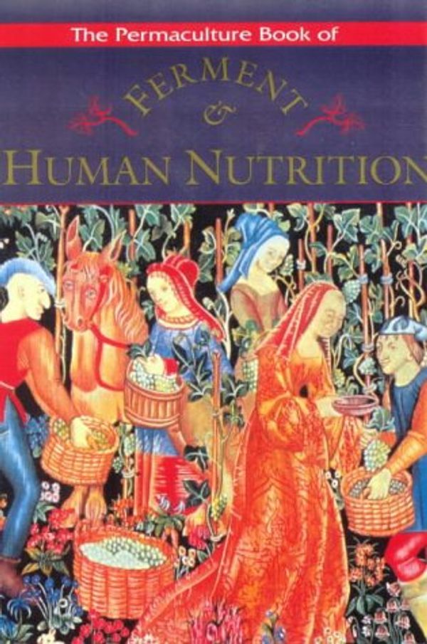 Cover Art for 9780908228072, The Permaculture Book of Ferment and Human Nutrition by Bill Mollison