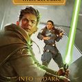 Cover Art for B08543D4W9, Star Wars: The High Republic: Into the Dark by Claudia Gray