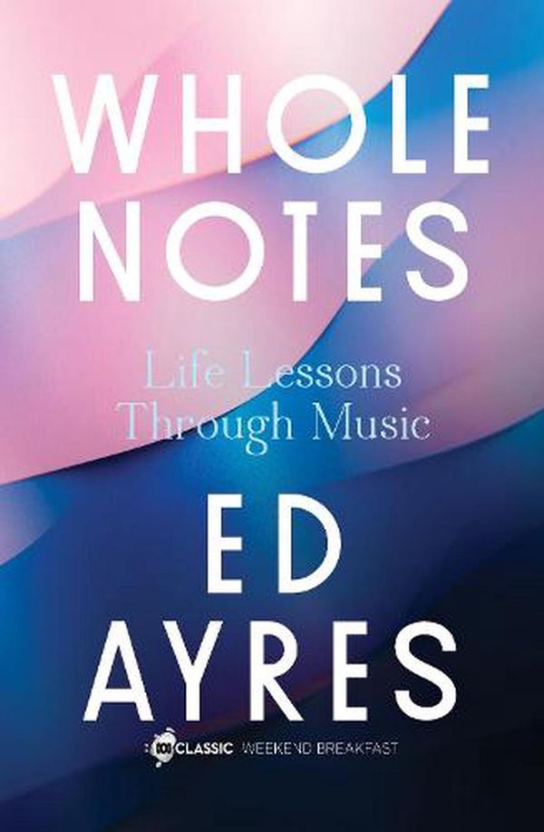 Cover Art for 9780733341038, Whole Notes by Ed Ayres